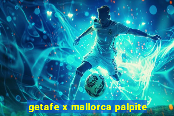 getafe x mallorca palpite